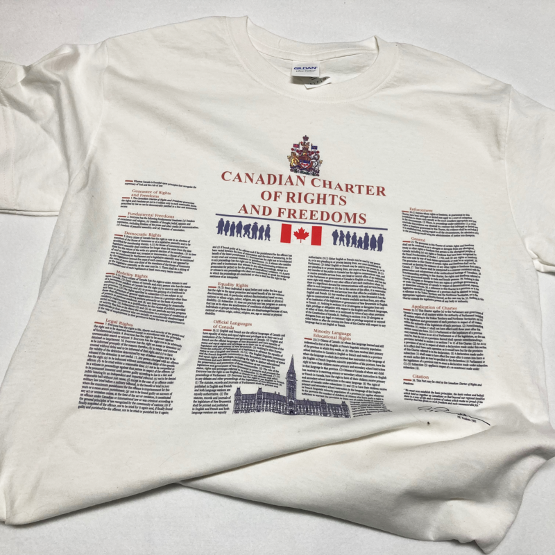 Canadian Charter Of Rights And Freedoms T-Shirts on sale Printed in white or black color tshirts French or English language options available Great designs for Men, Women and kids.